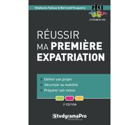 Réussir ma première expatriation Définir son projet - sécuriser sa mobilité - préparer son retour - Bertrand Fouquoire - Studyrama Eds - broché - Guide