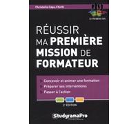 Réussir ma première mission de formateur: Concevoir et animer une formation - préparer ses interventions