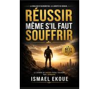 RÉUSSIR MÊME S'IL FAUT SOUFFRIR