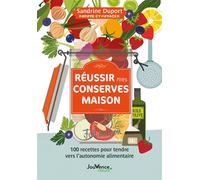 Réussir mes conserves maison 100 recettes pour tendre vers l'autonomie alimentaire - Sandrine Duport - Jouvence - broché - Guide