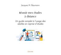 Réussir mes études à distance: Un guide complet à l'usage des adultes en reprise d'études