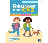 Réussir mon CE2 - Je m'entraîne toute l'année: Français - Maths - Anglais