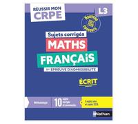 Réussir mon CRPE - Maths Français L3 écrit - Sujets corrigés - 2027/2028
