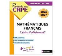 Réussir mon CRPE - Mon cahier d'entrainement Mathématiques Français - M1 M2 - Concours 2026 Daniel Motteau (Auteur), Saïd Chermak (Auteur), Anne-Rozenn Morel (Auteur)