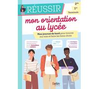 Réussir Mon Orientation 2de 1re Terminale - Mon Journal De Bord Pour Trouver Ma Voie Et Faire Les Bons Choix