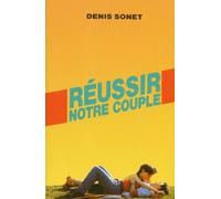Réussir notre couple