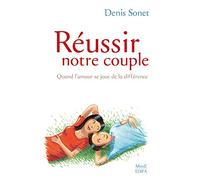 Réussir notre couple - Nouvelle édition: Quand l'amour se joue de la différence
