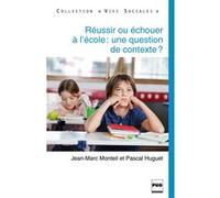 Réussir ou échouer à l'école, une question de contexte ? Jean-Marc Monteil (Auteur)