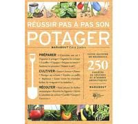 Réussir pas à pas son potager
