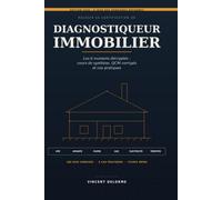 Réussir sa certification de diagnostiqueur immobilier: Les 6 examens décryptés - DPE, amiante, plomb, gaz, électricité, termites : cours de synthèse, QCM corrigés et cas pratiques