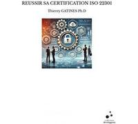 Reussir sa certification iso 22301 Thierry GATINES Ph.D (Auteur)