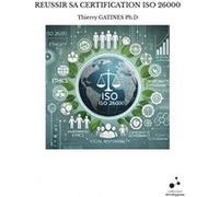 Reussir sa certification iso 26000 Thierry GATINES Ph.D (Auteur)