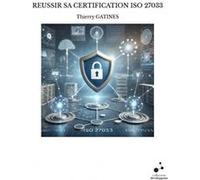 Reussir sa certification iso 27033 Thierry GATINES (Auteur)