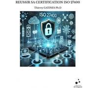 Reussir sa certification iso 27400 Thierry GATINES Ph.D (Auteur)