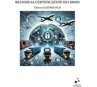 Reussir sa certification iso 28000 Thierry GATINES Ph.D (Auteur)