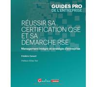 Réussir sa certification QSE et sa démarche RSE: Management intégré et stratégie d'entreprise