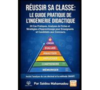 Réussir sa classe: Le guide pratique de l'ingénierie didactique