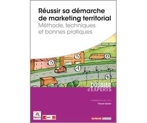 Réussir sa démarche de marketing territorial - Méthode, techniques et bonnes pratiques