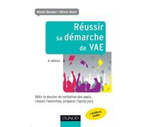 Réussir sa démarche de VAE: Bâtir le dossier de validation des acquis, réussir l'entretien, préparer l'après-jury