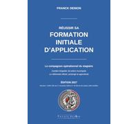 RÉUSSIR SA FORMATION INITIALE D'APPLICATION DE GARDIEN-BRIGADIER DE POLICE MUNICIPALE: Le référentiel officiel, prolongé et approfondi