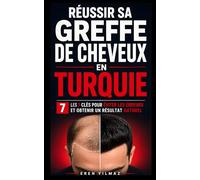 Réussir sa Greffe de Cheveux en Turquie: Les 7 Clés pour Éviter les Erreurs et Obtenir un Résultat Naturel | Livre pour Lutter Contre la Perte de ... | Traitement Post Greffe de Cheveux