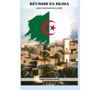Réussir sa hijra mon parcours en Algérie