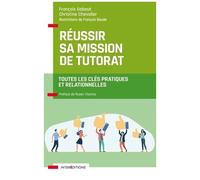 Réussir Sa Mission De Tutorat - Toutes Les Clés Pratiques Et Relationnelles