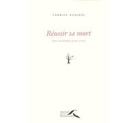 Réussir sa mort: Anti-méthode pour vivre