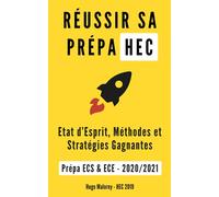 Réussir sa Prépa HEC: Etat d'Esprit, Méthodes et Stratégies Gagnantes - Prépa ECS et ECE