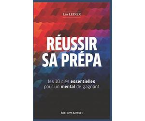Réussir sa prépa: les 10 clés essentielles pour un mental de gagnant