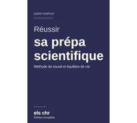 Réussir sa prépa scientifique: Méthode de travail, organisation et équilibre de vie - MP · PC · PSI · PT · BCPST