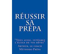 Réussir sa prépa: Vous aussi intégrez l'école de vos rêves