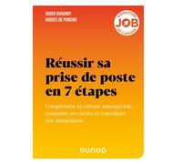 Réussir sa prise de poste en 7 étapes Comprendre la culture managériale, connaître ses droits et consolider son intégration - Didier J. Durandy - Dunod - broché - Guide