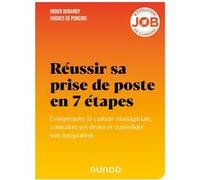 Réussir sa prise de poste en 7 étapes Didier J. Durandy (Auteur), Hugues De Poncins (Auteur)