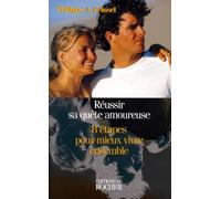 Reussir Sa Quete Amoureuse. 8 Etapes Pour Mieux Vivre Ensemble