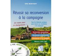 Réussir sa reconversion à la campagne Tous les éléments pratiques pour réussir son installation à la campagne - Eric Montigny - Puits Fleuri - broché - Etude