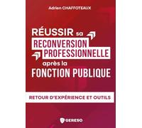 Réussir sa reconversion professionnelle après la fonction publique: Retour d'expérience et outils