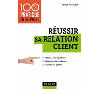 Réussir sa relation client - Serge Rouvière - Dunod - broché - Etude