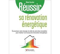 Réussir sa rénovation énergétique Économiser votre énergie et celle de votre bien immobilier pour réaliser vos travaux de rénovation énergétique - Olivier Ducelier - Arnaud Franel Eds - broché - Guide