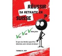 Réussir sa retraite en Suisse: AVS, LPP, 3ème Pilier