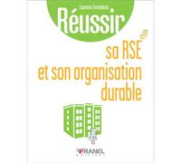 Réussir sa RSE et son organisation durable - Collectif - Arnaud Franel Eds - broché - Guide