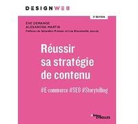 Réussir sa stratégie de contenu: #E-commerce #SEO #Storytelling. Préfaces de Sébastien Monnier et Lise Bissonnette Janody. 2e édition