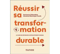 Réussir sa transformation durable Le guide des Décideurs du Développement Durable - Sylvianne Villaudière - Dunod - broché - Guide