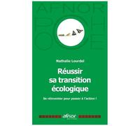 Réussir Sa Transition Écologique - Se Réinventer Pour Passer À L'action !