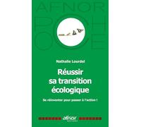 Réussir sa transition écologique: Se réinventer pour passer à l'action !