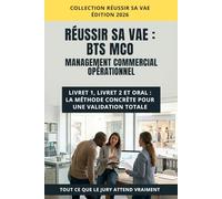 Réussir sa VAE - BTS Management Commercial Opérationnel (MCO): Livret 1, Livret 2 et Oral : la méthode concrète pour viser une validation totale - Édition 2026