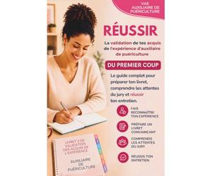 Réussir sa VAE d'auxiliaire de puériculture du premier coup: Le guide complet pour rédiger votre livret, valoriser votre expérience, comprendre les ... de Validation des Acquis de l'Expérience.