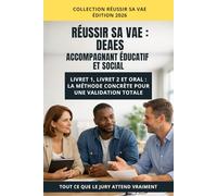 Réussir sa VAE : Diplôme d’État d’accompagnant éducatif et social (DEAES) : Livret 1, Livret 2 et Oral : la méthode concrète pour une validation ... méthode concrète pour une validation totale.