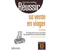 Réussir sa vente en viager 2e édition: à l'usage de ceux qui se posent des questions sur la vente en viager
