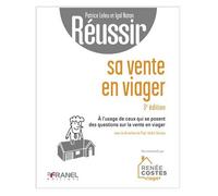 Réussir sa vente en viager 4e édition À l’usage de ceux qui se posent des questions sur la vente en viager - Patrice Leleu - Arnaud Franel Eds - broché - Guide